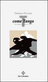 T come tango. Rime leggere tra un passo e l'altro - Francesco De Lucia - copertina