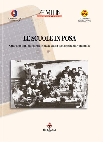 Le scuole in posa. Cinquant'anni di fotografie delle classi scolastiche di Nonantola - copertina