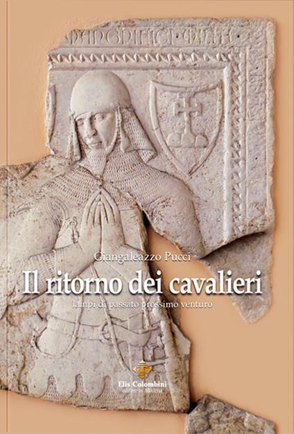 Il ritorno dei cavalieri. Lampi di passato prossimo venturo - Giangaleazzo Pucci - copertina