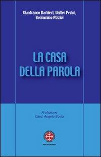 La casa della Parola. L'esperienza dei gruppi d'ascolto nella diocesi di Venezia - Gianfranco Barbieri,Valter Perini,Beniamino Pizziol - copertina