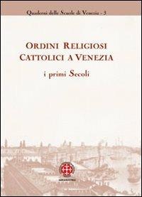 Ordini religiosi cattolici a Venezia. I primi secoli - copertina