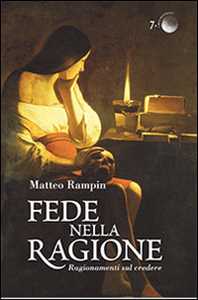 Image of Fede nella ragione. Ragionamenti sul credere