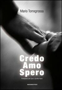 Credo amo spero. Catechesi sulla fede la carità e la speranza - Mario Torregrossa - copertina