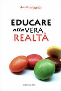 Educare alla vera realtà - Aurelio Porfiri - copertina