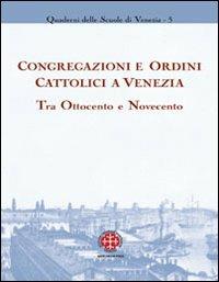 Congregazioni e ordini cattolici a Venezia tra Ottocento e Novecento - copertina