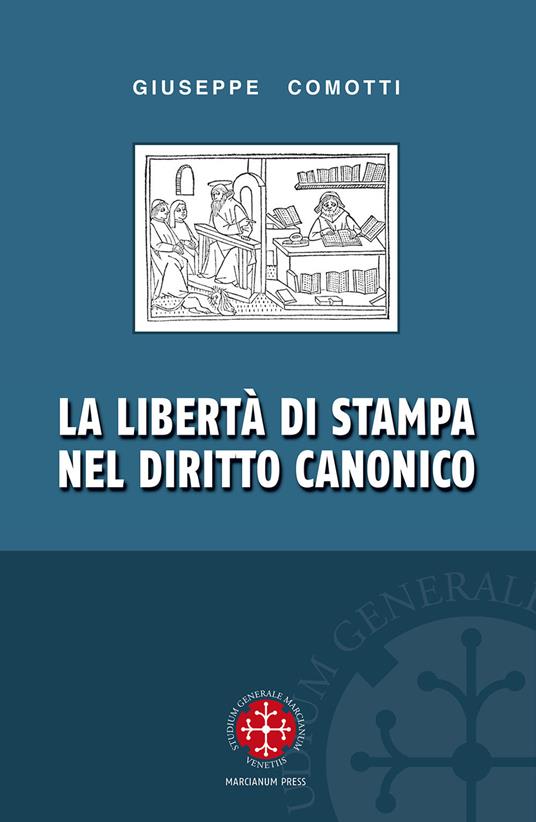La libertà di stampa nel diritto canonico - Giuseppe Comotti - Libro -  Marcianum Press - Manuali di diritto canonico | IBS