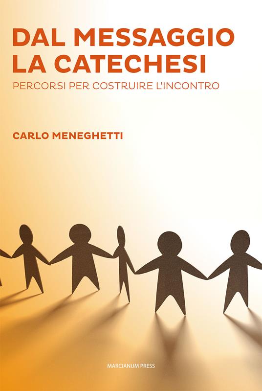 Dal messaggio la catechesi. Percorsi per costruire l'incontro - Carlo Meneghetti - copertina