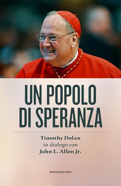 Un popolo di speranza - Timothy M. Dolan,John L. jr. Allen - copertina