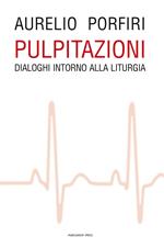 Pulpitazioni. Dialoghi intorno alla liturgia