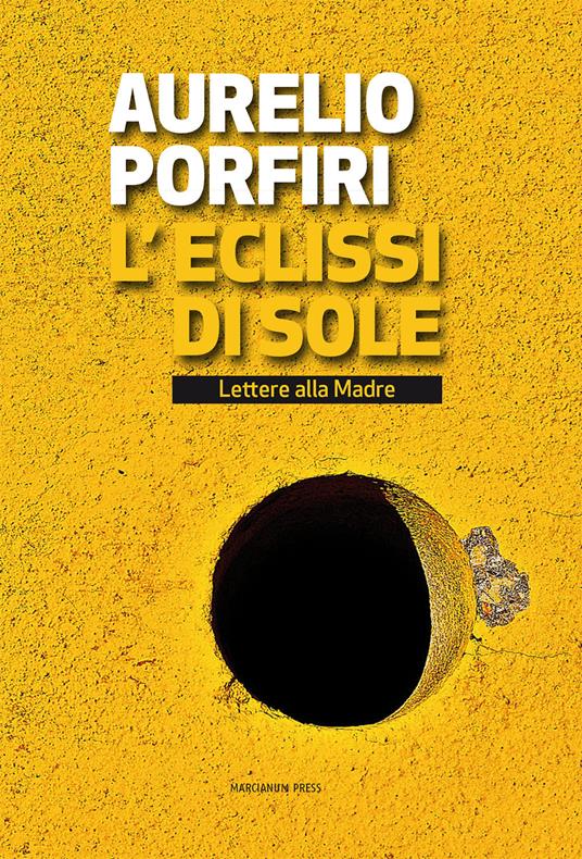 L' eclissi di sole. Lettere alla madre - Aurelio Porfiri - copertina