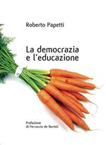 La democrazia e l'educazione. Cronache dai confini interni di una società orgogliosa e inquieta