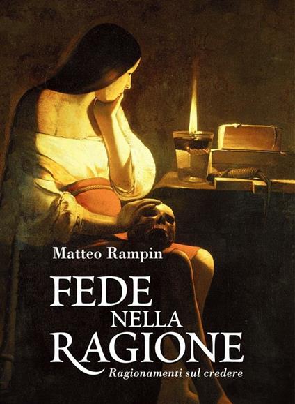 Fede nella ragione. Ragionamenti sul credere - Matteo Rampin - ebook