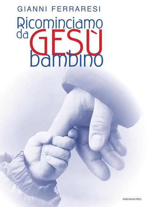 Ricominciamo da Gesù bambino - Gianni Ferraresi - ebook