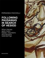 Following Pausanias in search of Hesiod. When heroes were rivers, giants mountains and nymphs waterspring