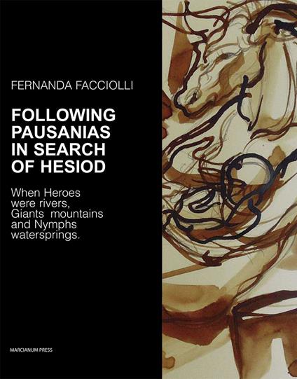 Following Pausanias in search of Hesiod. When heroes were rivers, giants mountains and nymphs waterspring - Fernanda Facciolli - copertina