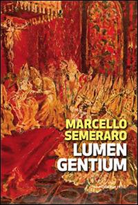 Lumen Gentium. Cinquant'anni dopo - Marcello Semeraro - copertina