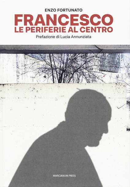 Francesco. Le periferie al centro - Enzo Fortunato - copertina