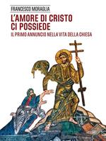 L' amore di Cristo ci possiede. Il primo annuncio nella vita della Chiesa