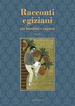 Racconti egiziani. Per bambini e ragazzi