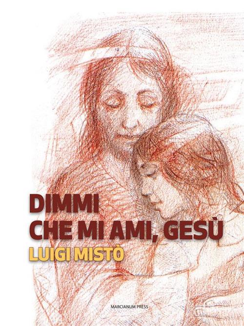 Dimmi che mi ami, Gesù - Luigi Mistò - ebook