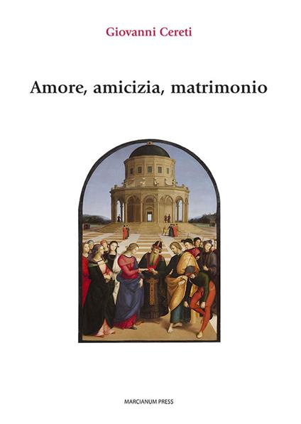 Amore, amicizia, matrimonio - Giovanni Cereti - copertina