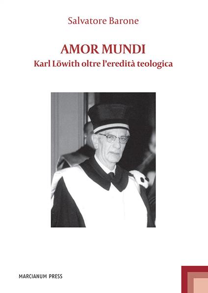 Amor mundi. Karl Löwith oltre l'eredità teologica - Salvatore Barone - copertina