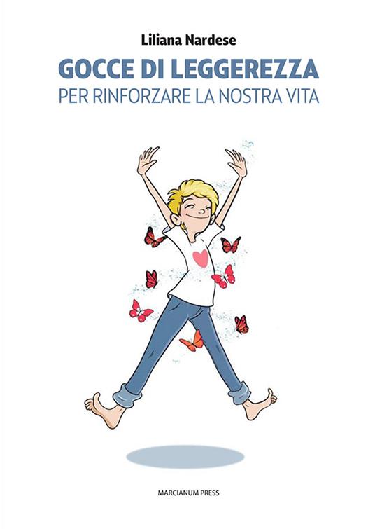 Gocce di leggerezza. Per rinforzare la nostra vita - Liliana Nardese - Libro  - Marcianum Press - Varie | IBS