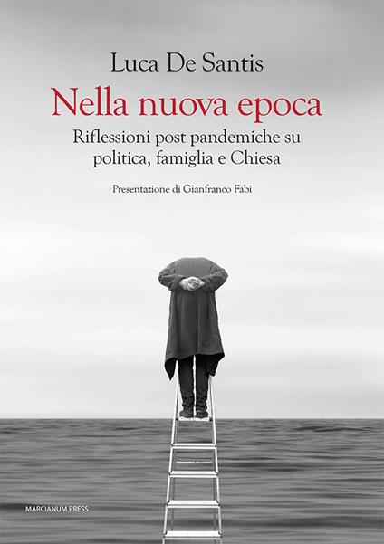 Nella nuova epoca. Riflessioni post pandemiche su politica, famiglia e Chiesa - Luca De Santis - copertina