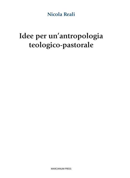 Idee per un'antropologia teologico-pastorale - Nicola Reali - ebook