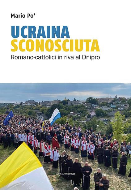 Ucraina sconosciuta. Romano-cattolici sulle rive del Dnipro - Mario Po' - copertina