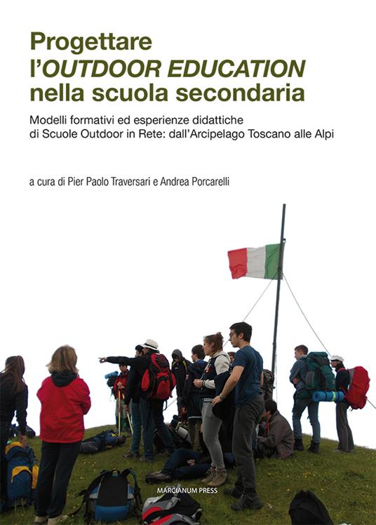 Progettare l'outdoor education nella scuola secondaria. Modelli formativi ed esperienze didattiche di scuole outdoor in rete: dall’arcipelago toscano alle Alpi - copertina