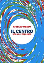 Il centro. Dopo il populismo