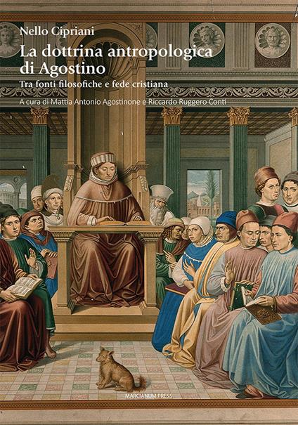 La dottrina antropologica di Agostino. Tra fonti filosofiche e fede cristiana - Nello Cipriani - copertina