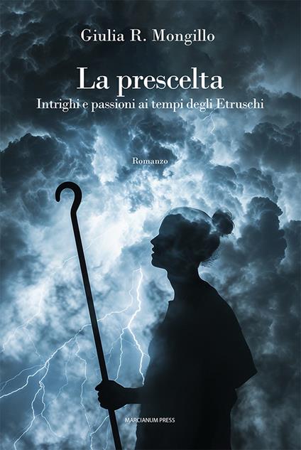La prescelta. Intrighi e passioni ai tempi degli Etruschi - Giulia R. Mongillo - copertina