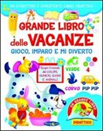 Grande libro delle vacanze. Gioco, imparo e mi diverto. Ediz. illustrata