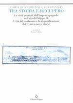 Tra storia e recupero. Le città portuali nell'età di Filippo II. L'età del confronto e la riqualificazione dei fronti a mare storici