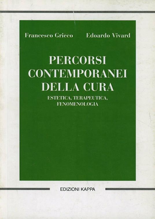 Percorsi contemporanei della cura. Estetica, terapeutica, fenomenologia - Francesco Grieco,Edoardo Vivard - copertina