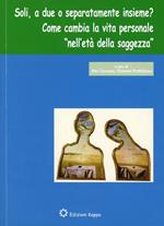 Soli, a due o separatamente insieme? Come cambia la vita personale nell'età della saggezza