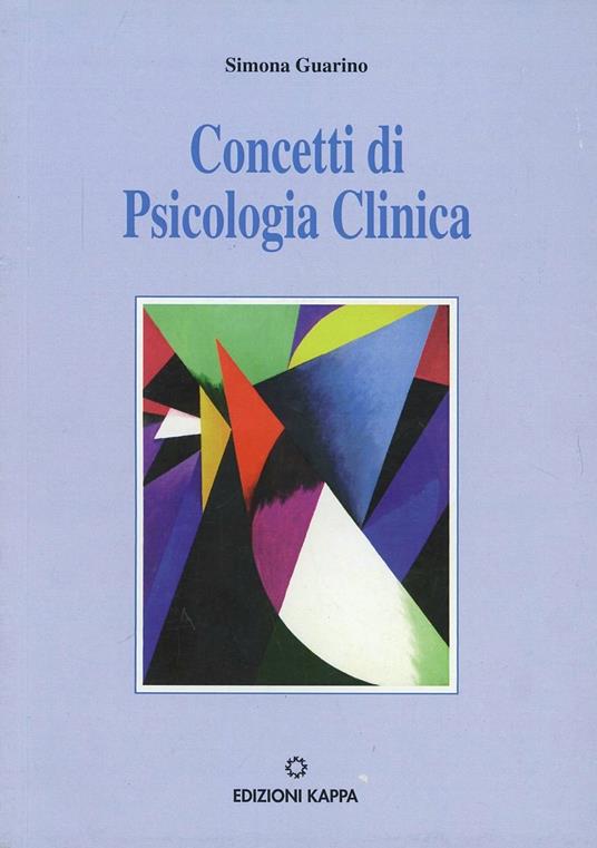 Concetti di psicologia clinica - Simona Guarino - Libro - Kappa - | IBS