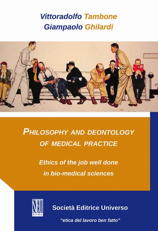 Philosophy and deontology of medical practice. Ethics of the job well done in bio-medical sciences - Vittoradolfo Tambone,Giampaolo Ghilardi - copertina