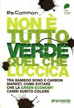 Non è tutto verde quel che luccica. Tra bamboo bond e carbon market, come evitare che la green economy cambi subito colore