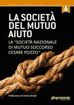 La società del mutuo aiuto. La «Società nazionale di mutuo soccorso Cesare Pozzo»