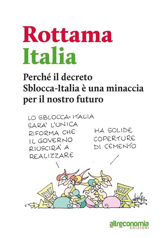 Rottama Italia. Perché il decreto Sblocca-Italia è una minaccia per la democrazia e per il nostro futuro - V.V.A.A. - ebook