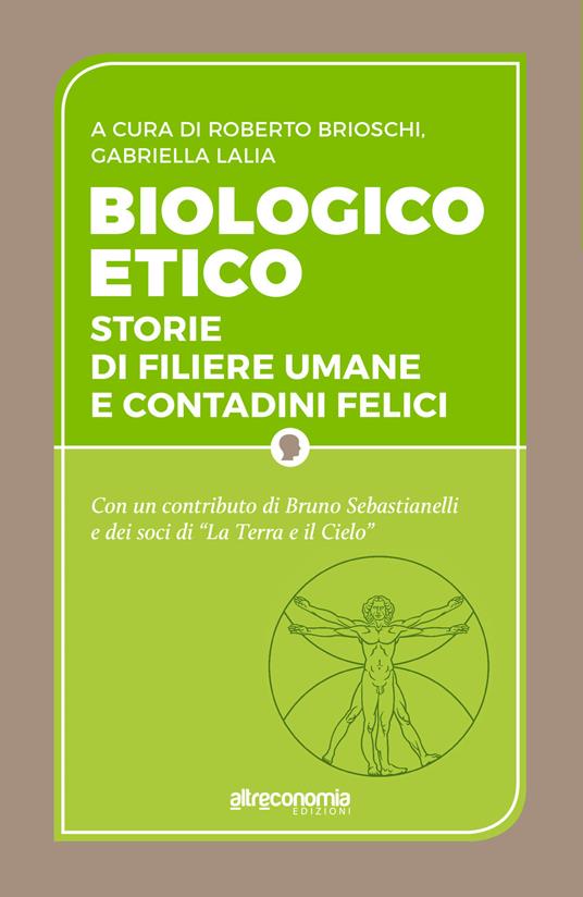 Biologico etico. Storie di filiere umane e contadini felici - copertina