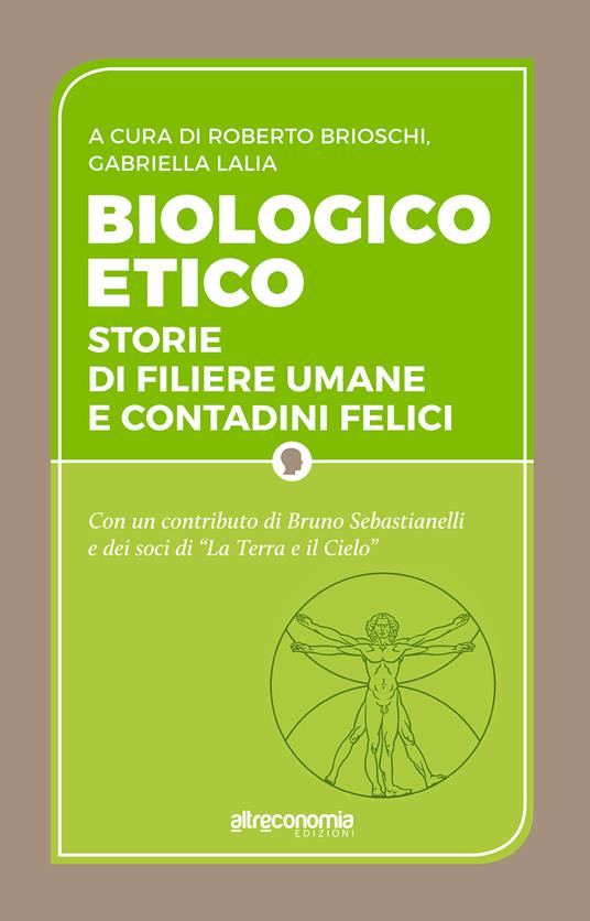 Biologico etico. Storie di filiere umane e contadini felici - Roberto Brioschi,Gabriella Lalia - ebook