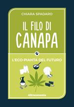 Il filo di canapa. L'eco-pianta del futuro