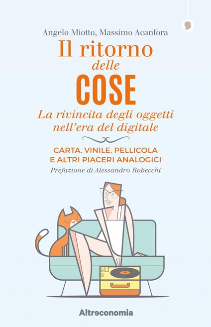 Il ritorno delle cose. La rivincita degli oggetti nell'era del digitale. Carta, vinile, pellicola e altri piaceri analogici - Massimo Acanfora,Angelo Miotto - ebook