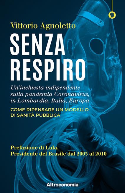Senza respiro. Un'inchiesta indipendente sulla pandemia Coronavirus, in Lombardia, Italia, Europa. Come ripensare un modello di sanità pubblica - Vittorio Agnoletto - copertina