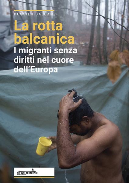 La rotta balcanica. I migranti senza diritti nel cuore dell'Europa - copertina