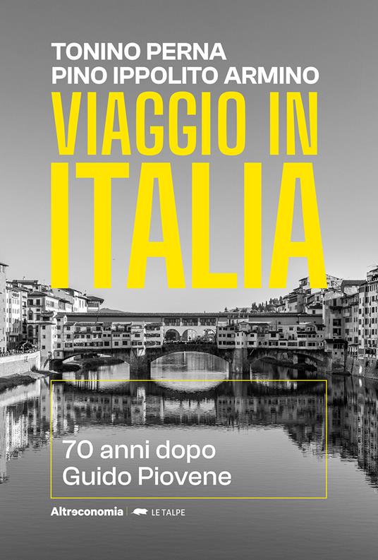 Viaggio in Italia 70 anni dopo Guido Piovene - Tonino Perna,Pino Ippolito Armino - copertina